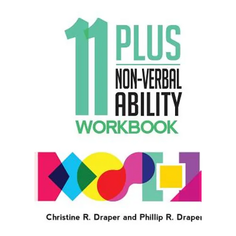 11 Plus Non-Verbal Ability Workbook: A workbook teaching both the 2D and 3D techniques required for both CEM and GL exams