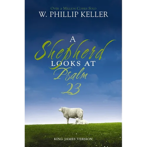 A Shepherd Looks at Psalm 23, King James Version: Discovering God's Love for You - The Perfect Father's Day Gift for Christian Dads
