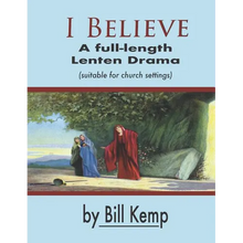 I Believe: A Full-Length Lenten Drama - Paperback
