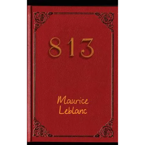 813: An Arsène Lupin Mystery of Murder, Cryptograms, and Political Intrigue