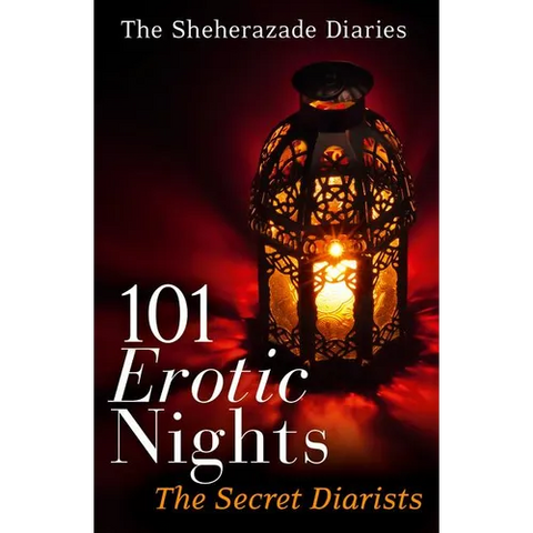 101 Erotic Nights: The Sheherazade Diaries