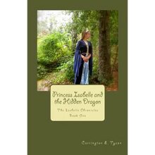 Princess Isabelle and the Hidden Dragon: The Isabelle Chronicles Book One