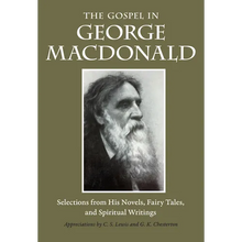 The Gospel in George MacDonald: Selections from His Novels, Fairy Tales, and Spiritual Writings - Paperback