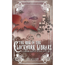 The Rose in the Clockwork Library: A Steampunk Beauty & the Beast Retelling - Paperback