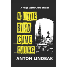 A Little Bird Came Calling: A Hugo Storm Crime Thriller - Paperback