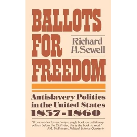 Ballots for Freedom: Antislavery Politics in the United States 1837-1860