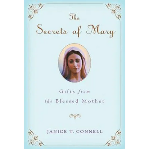 The Secrets of Mary: Gifts from the Blessed Mother