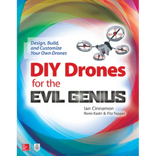 DIY Drones for the Evil Genius: Design, Build, and Customize Your Own Drones - Paperback