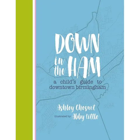 Down in the Ham: A Child's Guide to Downtown Birmingham