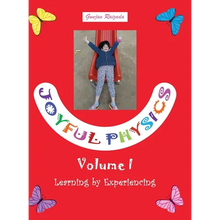 Joyful Physics Volume I: Learning by Experiencing - Hardcover