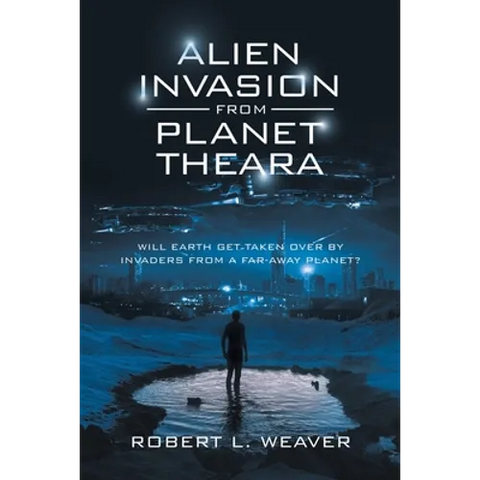 Alien Invasion from Planet Theara: Will Earth Get Taken over by Invaders from a Far-Away Planet?