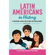 Latin Americans in History: 15 Inspiring Latinas and Latinos You Should Know