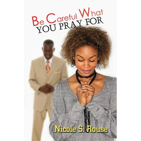 Be Careful What You Pray For