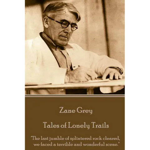 Zane Grey - Tales of Lonely Trails: 