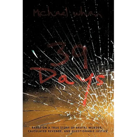 39 Days: Based on a True Story of Brutal Murder, Calculated Revenge, and Questionable Justice