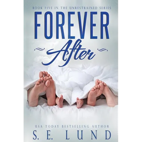 Forever After: Book Five in the Unrestrained Series