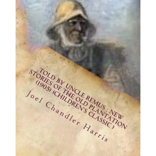 Told by Uncle Remus: new stories of the old plantation (1905) (Children's Class - Paperback