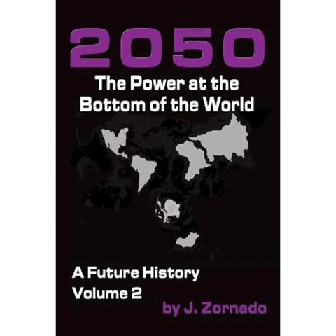 2050: The Power At the Bottom of the World: A Future History, Volume 2