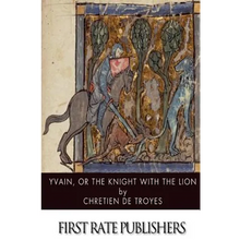 Yvain, or, The Knight with the Lion