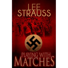 Playing with Matches: Coming of age in Hitler's Germany (a WW2 novel) - Paperback