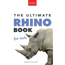 Rhinoceros The Ultimate Rhino Book: Rhinoceros Facts, 100+ Photos, Endangered Species Quiz & Conservation STEM Activities - Hardcover
