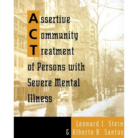Assertive Community Treatment of Persons with Severe Mental Illness