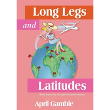 Long Legs and Latitudes, World travel, lots of laughs and spicy romance