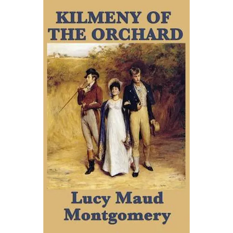 Kilmeny of the Orchard: A Novel of Rural Life, Love, and Quiet Transformation