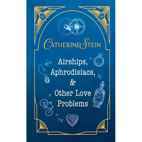 Airships, Aphrodisiacs, and Other Love Problems