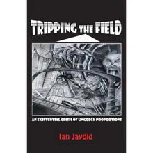 Tripping the Field: An Existential Crisis of Ungodly Proportions - Paperback