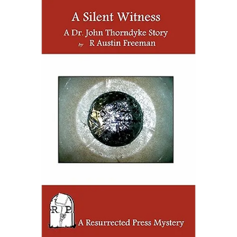 A Silent Witness: A Dr. John Thorndyke Story