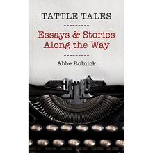 Tattle Tales: Essays and Stories Along the Way