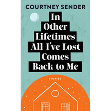 In Other Lifetimes All I've Lost Comes Back to Me: Stories - Paperback