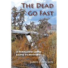 The Dead Go Fast: A Fernando Lopez Santa Fe Mystery - Paperback