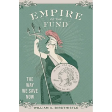 Empire of the Fund: The Way We Save Now