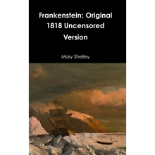 Frankenstein: Original 1818 Uncensored Version - Hardcover
