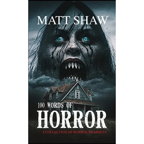 100 Words of Horror: A Collection of Horror Drabbles