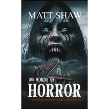 100 Words of Horror: A Collection of Horror Drabbles
