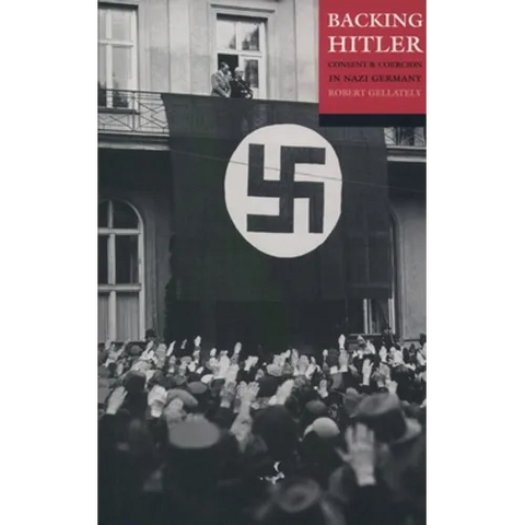 Backing Hitler: Consent and Coercion in Nazi Germany