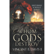 Whom Gods Destroy: A Novel of Ancient Rome
