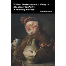 William Shakespeare's 1 Henry IV, aka Henry IV, Part 1: A Retelling in Prose - Paperback