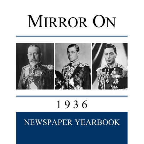 Mirror On 1936: Newspaper Yearbook containing 120 front pages from 1936 - Unique gift / present idea.
