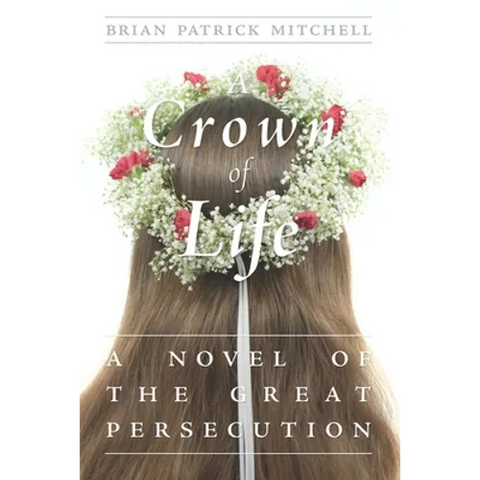 A Crown of Life: A Novel of the Great Persecution