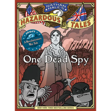 One Dead Spy (Nathan Hale's Hazardous Tales #1): A Revolutionary War Tale - Hardcover
