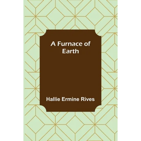 A Furnace of Earth