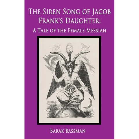The Siren Song of Jacob Frank's Daughter: A Tale of the Female Messiah
