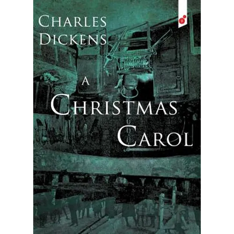 A Christmas Carol: In Prose Being a Ghost Story of Christmas
