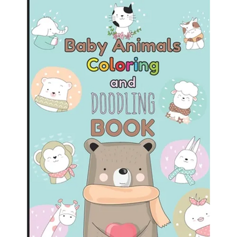Baby Animals Coloring and Doodling Book: Children's activity book for kids ages 2 - 6