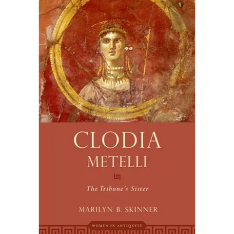 Clodia Metelli: The Tribune's Sister