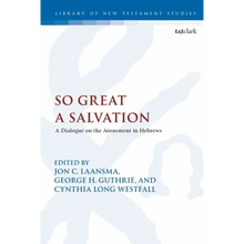 So Great a Salvation: A Dialogue on the Atonement in Hebrews - Paperback